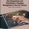 New Perspectives and Possibilities in Strategic Management in the 21st Century: Between Tradition and Modernity