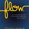Flow: Get Everyone Moving in the Right Direction . . . and Loving It