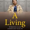 A Living: Working-Class Americans Talk to Their Doctor
