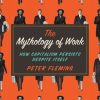 The Mythology of Work: How Capitalism Persists Despite Itself