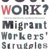 Just Work?: Migrant Workers' Struggles Today