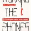 Working the Phones: Control and Resistance in Call Centres