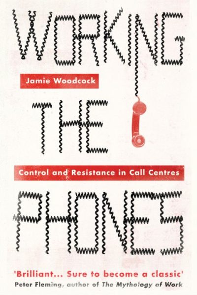 Working the Phones: Control and Resistance in Call Centres