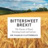 Bittersweet Brexit: The Future of Food, Farming, Land and Labour