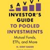 The Savvy Investor's Guide to Pooled Investments: Mutual Funds, ETFs, and More