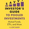 The Savvy Investor's Guide to Pooled Investments: Mutual Funds, ETFs, and More