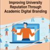 Improving University Reputation Through Academic Digital Branding