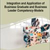 Integration and Application of Business Graduate and Business Leader Competency-Models