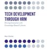 Tech Development through HRM: Driving Innovation with Knowledge-Based Cultures