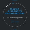 Trauma-Responsive Organisations: The Trauma Ecology Model