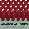 Against All Odds: Leadership and the Handmaid's Tale
