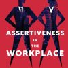 Assertiveness in the Workplace: Personal and Business Competitiveness in Emerging and Developing Countries