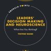 Leaders’ Decision Making and Neuroscience: What Are You thinking?