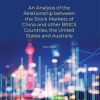 Analysis of the Relationship between the Stock Markets of China and other BRICS Countries, the United States and Australia