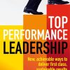 Top Performance Leadership: A dynamic and achievable new approach to delivering first-class, sustainable results