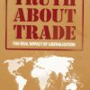 The Truth about Trade: The Real Impact of Liberalization