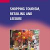 Shopping Tourism, Retailing and Leisure
