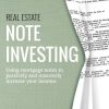 Real Estate Note Investing: Using Mortgage Notes to Passively and Massively Increase Your Income