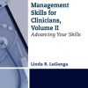 Management Skills for Clinicians, Volume II: Advancing Your Skills