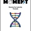 In Your Moment: Mastering Your Leadership Thresholds
