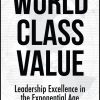 World Class Value: Leadership Excellence in the Exponential Age