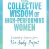 The Collective Wisdom of High-Performing Women: Leadership Lessons from The Judy Project
