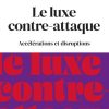 Le luxe contre-attaque: Accélérations et disruptions