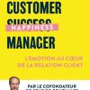 Customer Happiness Manager: L'émotion au coeur de la relation client
