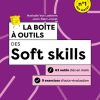 La boîte à outils des Soft skills - 2e éd.: 63 outils clés en main + 9 exercices d'auto-évaluation