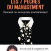 Les 7 péchés du management: Comment nos entreprises s'autodétruisent