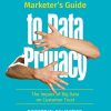 The Intelligent Marketer’s Guide to Data Privacy: The Impact of Big Data on Customer Trust