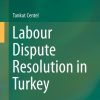 Labour Dispute Resolution in Turkey