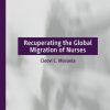 Recuperating The Global Migration of Nurses