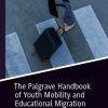 The Palgrave Handbook of Youth Mobility and Educational Migration