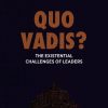 Quo Vadis?: The Existential Challenges of Leaders