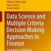 Data Science and Multiple Criteria Decision Making Approaches in Finance: Applications and Methods