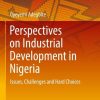 Perspectives on Industrial Development in Nigeria: Issues, Challenges and Hard Choices