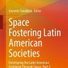 Space Fostering Latin American Societies: Developing the Latin American Continent Through Space, Part 3