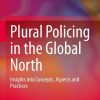 Plural Policing in the Global North: Insights into Concepts, Aspects and Practices