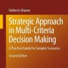 Strategic Approach in Multi-Criteria Decision Making: A Practical Guide for Complex Scenarios