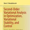 Second-Order Variational Analysis in Optimization, Variational Stability, and Control: Theory, Algorithms, Applications