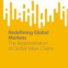 Redefining Global Markets: The Regionalisation of Global Value Chains