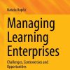 Managing Learning Enterprises: Challenges, Controversies and Opportunities