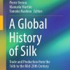 A Global History of Silk: Trade and Production from the 16th to the Mid-20th Century