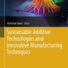 Sustainable Additive Technologies and Innovative Manufacturing Techniques