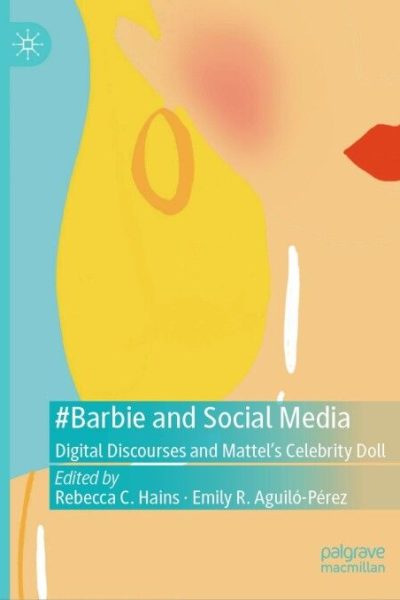 #Barbie and Social Media: Digital Discourses and Mattel's Celebrity Doll
