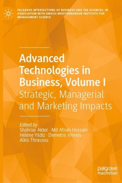 Advanced Technologies in Business, Volume I: Strategic, Managerial and Marketing Impacts