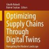 Optimizing Supply Chains Through Digital Twins: Navigating the Modern Landscape