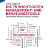 Die 75 wichtigsten Management- und Beratungstools: Von der BCG-Matrix zu den agilen Tools