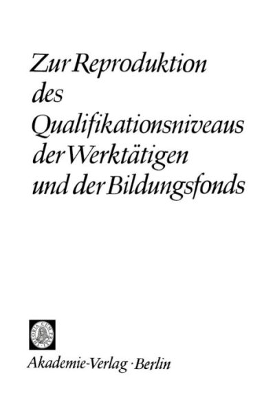 Zur Reproduktion des Qualifikationsniveaus der Werktätigen und der Bildungsfonds